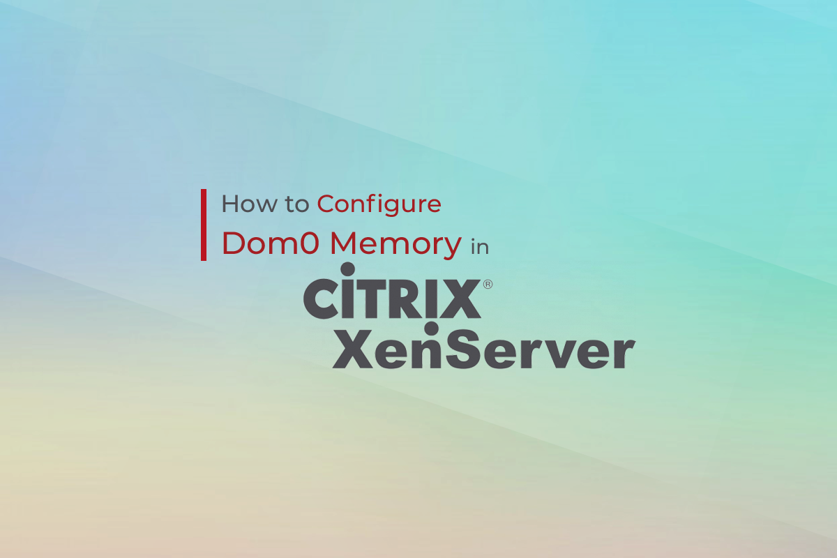 Configure Dom0 Memory in XenServer